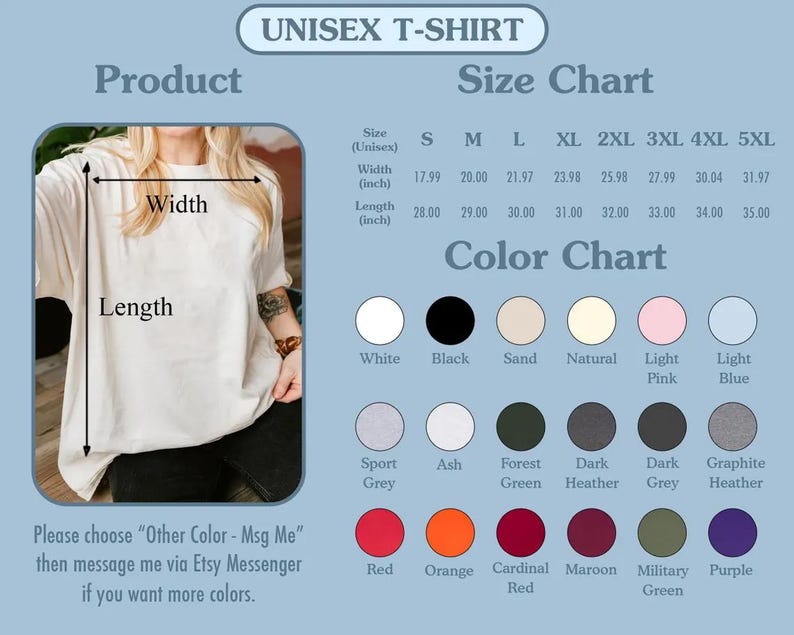 May include: A unisex t-shirt size and color chart. The chart includes measurements in inches for width and length, ranging from size S to 5XL. Color options include white, black, sand, and various shades of grey, green, red, orange, and purple.