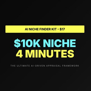 May include: A graphic with text on a black background. A yellow rectangle at the top reads "AI NICHE FINDER KIT". Below, large turquoise text says "$10K NICHE 4 MINUTES". The text "THE ULTIMATE AI-DRIVEN APPRAISAL FRAMEWORK" is at the bottom.