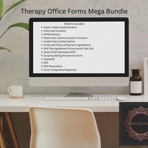 May include: A computer monitor displaying a Therapy Office Forms Mega Bundle list including Adult Intake Questionnaire, Informed Consent, HIPAA Notice, Electronic Communication Consent, Credit Card Authorization, Financial Policy, and more.
