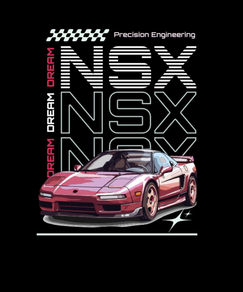 May include: A maroon sports car graphic with the text "NSX" in a bold, outlined font. The words "DREAM DREAM" are stacked vertically on the left side. The phrase "Precision Engineering" is above the car. The background is black.