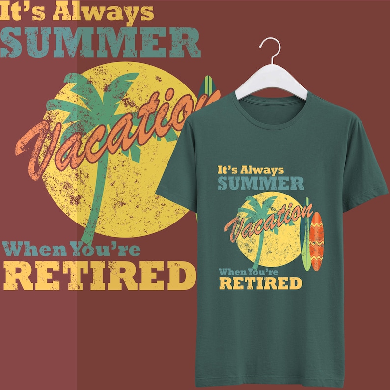 May include: Dark green t-shirt with the text "It's Always SUMMER" and "Vacation" over a yellow sun graphic. The shirt also features a palm tree and surfboard design, with the words "When You're RETIRED".