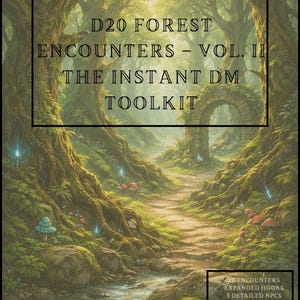 May include: A fantasy-themed book cover with the title "D20 Forest Encounters - Vol. II: The Instant DM Toolkit." The artwork depicts a lush forest path leading to an archway. The cover includes text about encounters, hooks, NPCs, and a printable version.