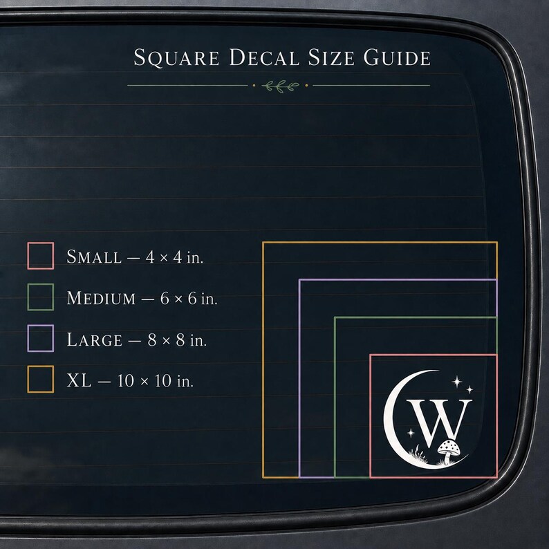 May include: A square decal size guide featuring text that reads Square Decal Size Guide. It lists sizes: Small 4x4 in, Medium 6x6 in, Large 8x8 in, and XL 10x10 in. A graphic shows a white letter W inside a crescent moon with stars and a mushroom.
