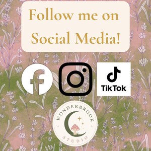 May include: A social media graphic featuring the text Follow me on Social Media! above icons for Facebook, Instagram, and TikTok. Below these is a circular logo for Wonderbrook Studio with a crescent moon and mushroom, set on a lavender pattern.