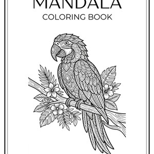 Pode incluir: Um livro de colorir mandala em preto e branco com uma ilustração detalhada de um papagaio empoleirado em um galho com flores. A capa tem o título "MANDALA COLORING BOOK" em negrito, sem serifa.