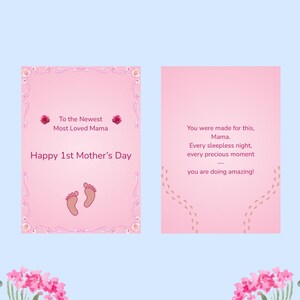 May include: A pink Mother's Day card with text that reads "To the Newest Most Loved Mama" and "Happy 1st Mother's Day." The card features baby footprints and floral accents. The back of the card has a message of encouragement.
