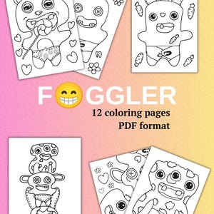 May include: A collection of black and white coloring pages featuring whimsical monster-like characters. The pages include the text "FOGGLER" and "12 coloring pages PDF format". Each page has a unique design, including a bear with a lollipop and a bunny with carrots.