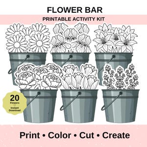 May include: A printable activity kit featuring six gray buckets filled with various line art flowers. The text "Flower Bar" and "Printable Activity Kit" are at the top. The bottom text reads "Print • Color • Cut • Create".