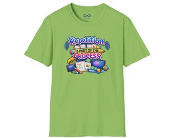 Repetition Is Part of the Process - Advocacy and Supporter T-Shirt