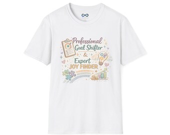 Professional Goal Shifter & Expert Joy Finder T-Shirt | Inspirational Self-Prioritizing Tee