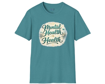 Mental Health Is Health | Everyday Wellness Advocacy Shirt