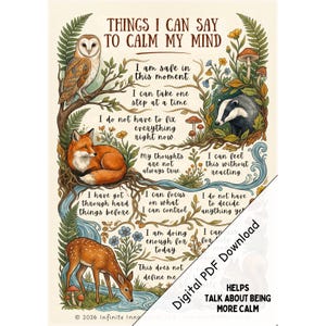 May include: A digital PDF download featuring an illustrated guide with the text "Things I Can Say To Calm My Mind." The artwork includes an owl, fox, badger, and deer, with affirmations to promote calmness and well-being. The image is designed to help talk about being more calm.