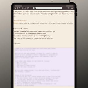 May include: A digital tablet displays text titled "The Follow-Up Sweep." The screen shows instructions for drafting follow-up messages, including time estimates and output details. The tablet has a black frame and a search bar.