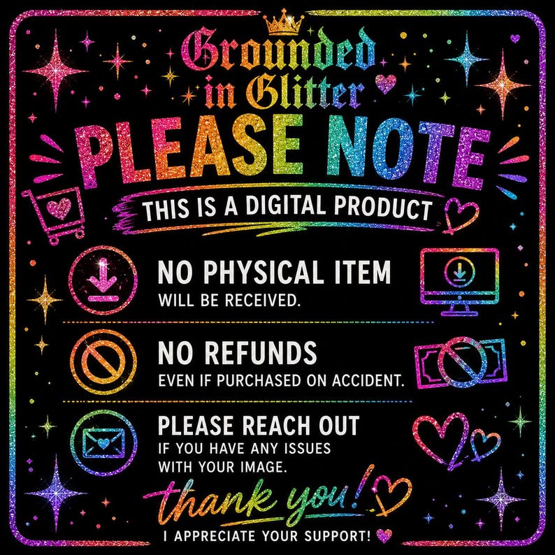 Puede incluir: Un aviso de producto digital negro con texto y gr&aacute;ficos de purpurina arco&iacute;ris. Indica: Grounded in Glitter, PLEASE NOTE THIS IS A DIGITAL PRODUCT, NO PHYSICAL ITEM WILL BE RECEIVED, NO REFUNDS, y PLEASE REACH OUT.