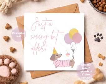 Funny Dog Birthday Card, Just a Weeny bit older funny Birthday Card, Dog Birthday Card, Cute Pet Lover Card, Sausage Dog Daschund