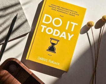 Do It Today van Darius Foroux, overwin uitstelgedrag en verbeter de productiviteit, zelfhulpboek timemanagement, groeicadeau zinvol leven