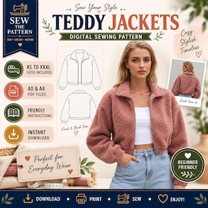 May include: A digital sewing pattern for a teddy jacket, featuring text that reads Sew Your Style Teddy Jackets, Digital Sewing Pattern, XS to XXXL, A0 & A4 PDF Files, Friendly Instructions, Instant Download, and Beginner Friendly.