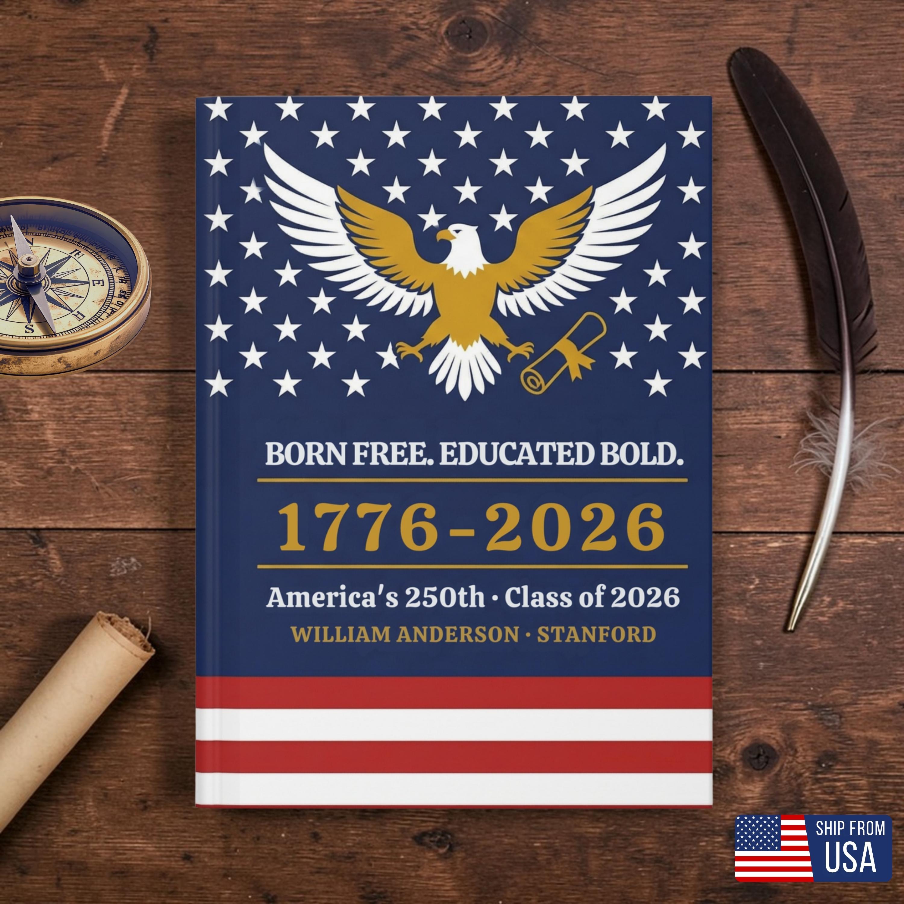 Class of 2026 Patriotic Graduation Journal – Born Free Educated Bold ...