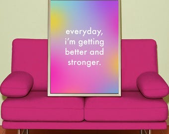 Mental Health Positivity Affirmation Typography Quote Poster: "Everyday I'm getting better and stronger."