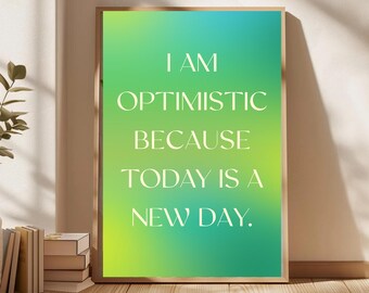 Green Positive Affirmation Typography Poster; "I am optimistic because today is a new day"