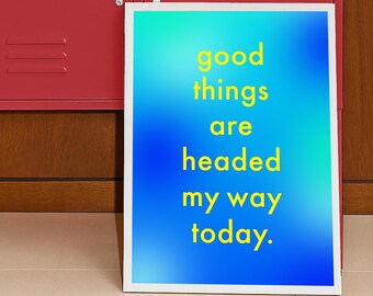 Positive Affirmation Typography Quote Digital Poster: "Good things are coming my way today."