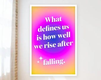 Inspirational Positive Affirmation Typography Poster; "What defines us is how we rise after falling" (11x17)