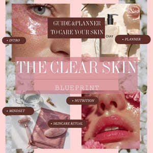 May include: A collage with the text "THE CLEAR SKIN BLUEPRINT" and "GUIDE & PLANNER TO CARE YOUR SKIN". The image includes skincare products, a face with eye patches, and close-ups of lips. The words "INTRO", "PLANNER", "MINDSET", "NUTRITION", and "SKINCARE RITUAL" are also visible.