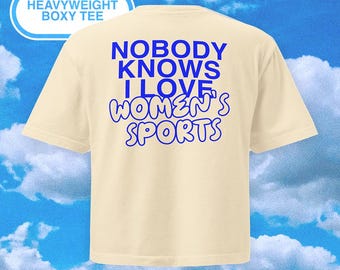 Nobody Knows I Love Women's Sports Women’s Heavyweight Boxy Tee