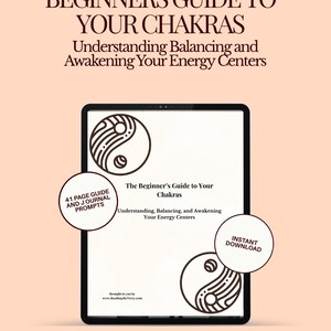May include: A digital tablet shows the cover of "The Beginner's Guide to Your Chakras." The cover features a yin-yang symbol and the text "Understanding, Balancing, and Awakening Your Energy Centres." Includes 41-page guide and journal prompts. Instant download.