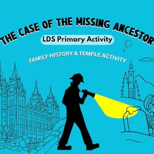 May include: A teal graphic with the text "The Case of the Missing Ancestor" and "LDS Primary Activity". A silhouette of a person with a flashlight is searching. Two children are standing near a tombstone.