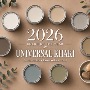 May include: An overhead shot of paint cans in various neutral colors, including off-white, beige, and gray, arranged around the text "2026 COLOR OF THE YEAR UNIVERSAL KHAKI." The image is a paint color palette inspired by Sherwin Williams.