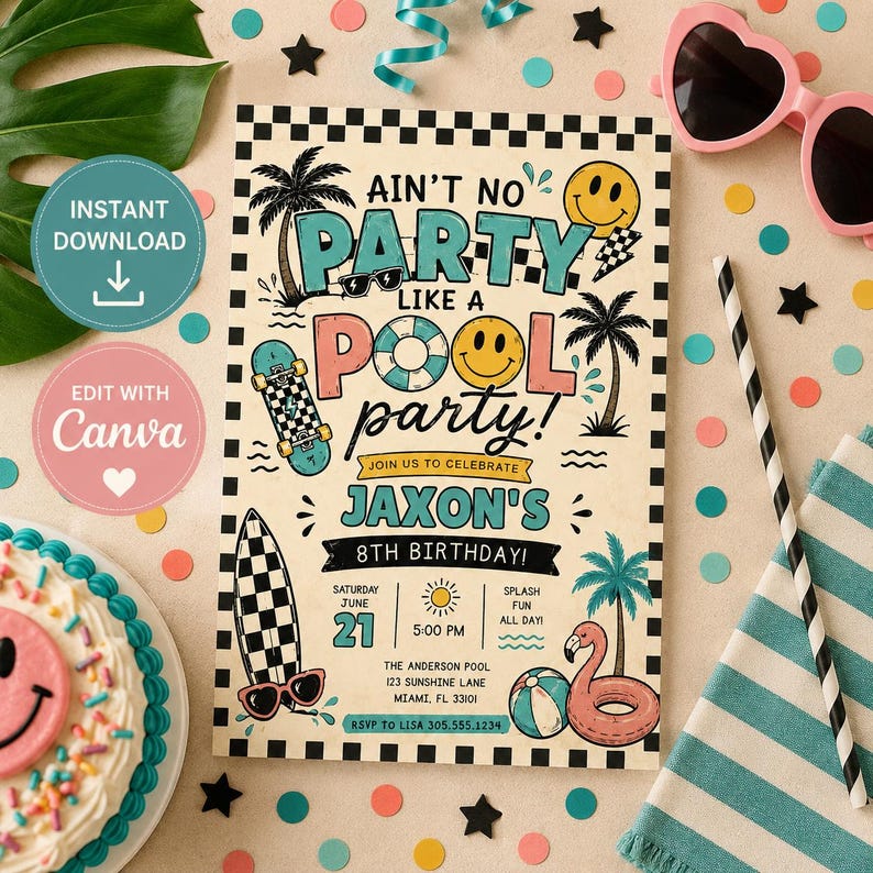 May include: A rectangular party invitation with a black and white checkered border featuring the text AIN'T NO PARTY LIKE A POOL PARTY! JAXON'S 8TH BIRTHDAY! Illustrations include palm trees, a skateboard, a surfboard, a flamingo float, and smiley faces.
