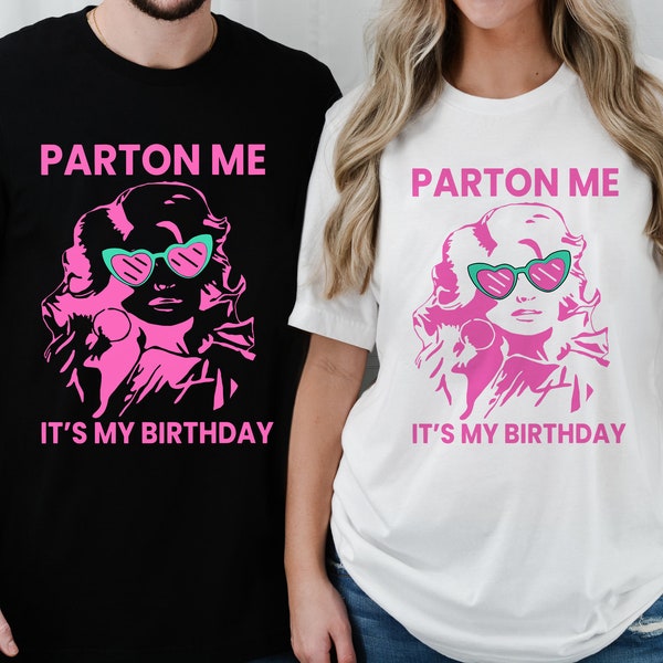 Parton Me es mi camisa de cumpleaños, unisex Dolly Partonn camiseta sudadera y sudadera con capucha, mujeres Parton Me es mi camisa de cumpleaños, regalo para el fan