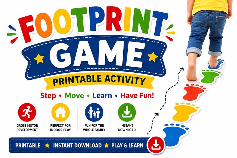 May include: A colorful "FOOTPRINT GAME" printable activity with a child walking on footprint cutouts. The game promotes gross motor development and is perfect for indoor play. Includes the text "Step, Move, Learn, Have Fun!"