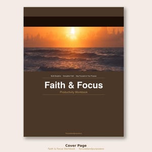 Op de afbeelding: Een bruin productiviteitswerkboek met de titel "Faith & Focus". De omslag toont een zonsondergang boven de oceaan. De tekst "Build Discipline, Strengthen Faith, Stay Focused on Your Purpose" staat boven de titel. Het werkboek bevat ook de tekst "focusedandpurposeco."