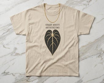 Crazy About Anthuriums T-Shirt. Botanical Leaf Graphic, Plant Lover Tee. 100% Cotton. Gift Idea for Plant Mom or Dad.