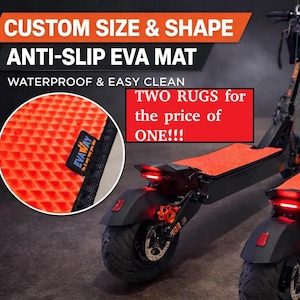 May include: Two black electric scooters featuring bright orange textured anti-slip EVA mats on the deck. Text on the image reads: CUSTOM SIZE & SHAPE ANTI-SLIP EVA MAT, WATERPROOF & EASY CLEAN, and TWO RUGS for the price of ONE!!! A circular inset shows the mat detail.