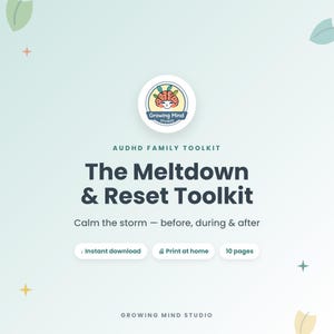 May include: A light blue graphic with the text "The Meltdown & Reset Toolkit" and the Growing Mind Studio logo. The toolkit is designed to help calm the storm before, during, and after a meltdown. Includes instant download, print at home, and 10 pages.