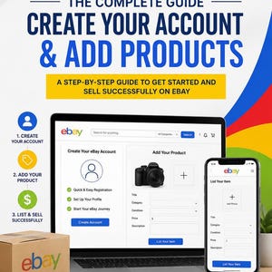 May include: An informational graphic titled eBay The Complete Guide Create Your Account & Add Products. It displays a laptop and smartphone showing eBay account creation and listing forms, alongside a cardboard box with the eBay logo.
