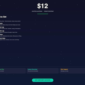 May include: A digital product interface with a dark blue background and white text. The top displays "$12" and "one-time purchase instant download." The "What You Get" section lists features like "Time Blocks" and "Pomodoro Log." A green button reads "GET INSTANT ACCESS."