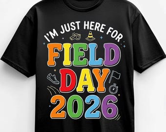 I’m Just Here for Field Day 2026 PNG: School Field Day Shirt Design, Sports Day, Fun School png, Event Teacher Sublimation, Digital Download