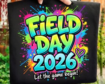 Field Day 2026 PNG, Let The Games Begin Shirt Design, School Event Graphic, Teacher Student Field Day Sublimation, End of Year School