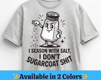 Sassy I Season With Salt I Don’t Sugarcoat Shit PNG : Funny Sarcastic Attitude Humor Gift, Retro Snarky Quote Graphic Tee (Digital Download)