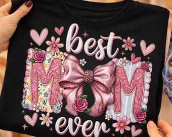 Best Mom Ever Png: Coquette Bow Mother’s Day Png, Floral Mom Png, Mom Design shirt, mama png, Motherhood Sublimation Design Digital Download