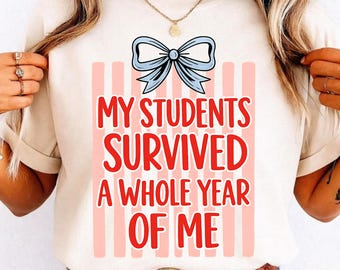 My Students Survived Me PNG, Funny Teacher Quote Design, End of School Year PNG, Teacher Humor Gift, Classroom Sublimation Design, Digital