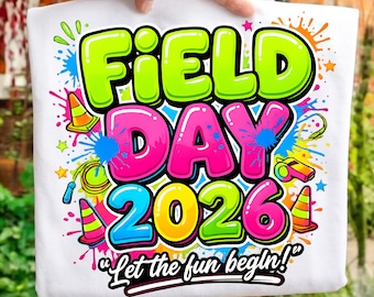 Field Day 2026 PNG, Let The Games Begin Shirt Design, School Event Graphic, Teacher Student Field Day Sublimation, End of Year School Design