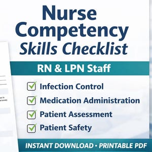 May include: A white and blue printable checklist titled "Nursing Competency Skills Checklist" for RN & LPN staff. The checklist includes sections for Infection Control, Medication Administration, Patient Assessment, and Patient Safety. The text "Instant Download Printable PDF" is also visible.