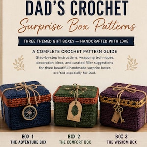 May include: Image of three crocheted gift boxes labeled "Dad's Crochet Surprise Box Patterns." Each box is a different color: blue, green, and purple. The boxes are tied with twine and adorned with decorative charms. The text on the boxes reads "The Adventure Box," "The Comfort Box," and "The Wisdom Box."