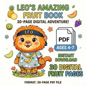 May include: A digital children's book cover titled "Leo's Amazing Fruit Book". The cover features a cartoon lion wearing a blue headband and shirt with a banana necklace. The book is a 30-page PDF for ages 4-7, with digital fruit pages.