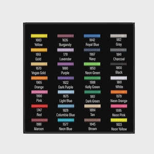 May include: A black chart displays color swatches with corresponding names and numbers. Colors include yellow, burgundy, royal blue, gray, gold, lavender, navy, charcoal, Vegas gold, purple, neon green, black, orange, dark purple, kelly green, white, pink, light blue, dark green, neon orange, red, columbia blue, tan, neon pink, maroon, neon blue, brown, and neon yellow.